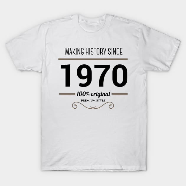 Making history since 1970 T-Shirt by JJFarquitectos